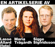 Lasse Allard, foto; Maria Trägårdh; Sigge Sigfriddson